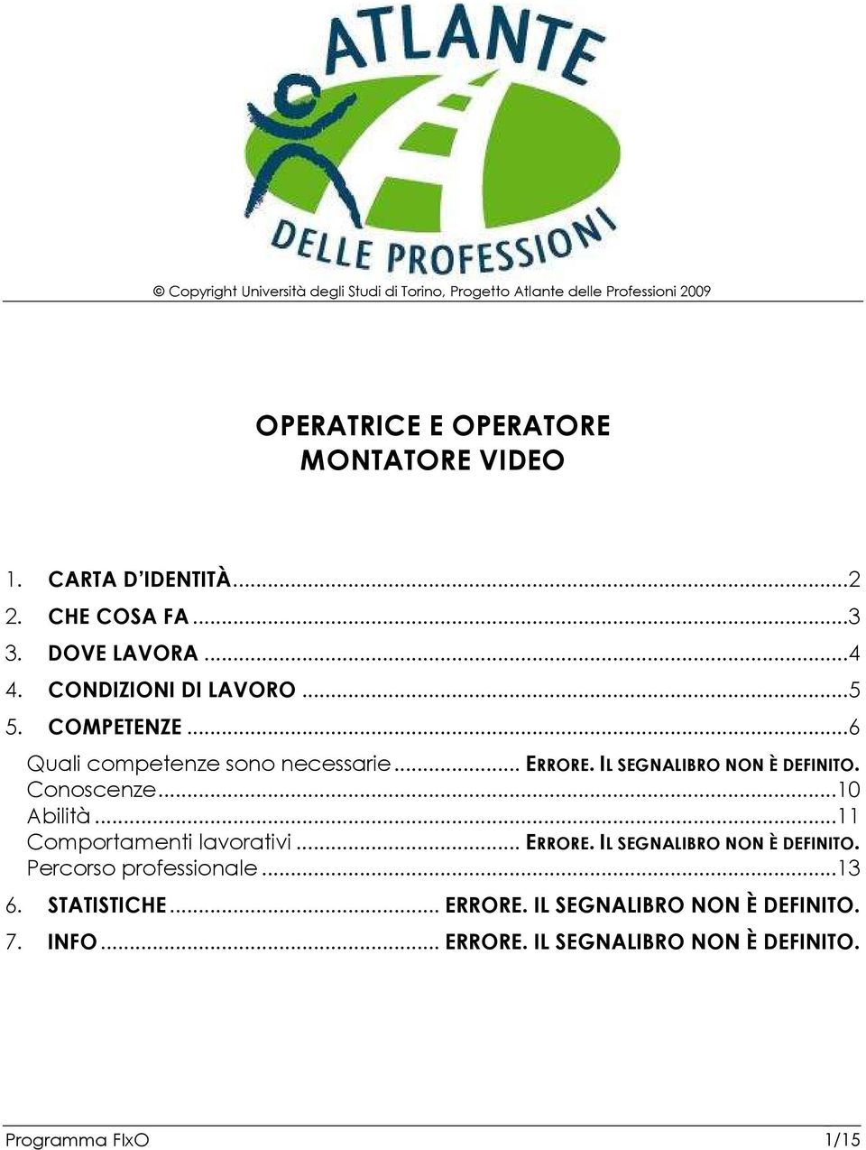 Conoscenze...10 Abilità...11 Comportamenti lavorativi...errore. IL SEGNALIBRO NON È DEFINITO.