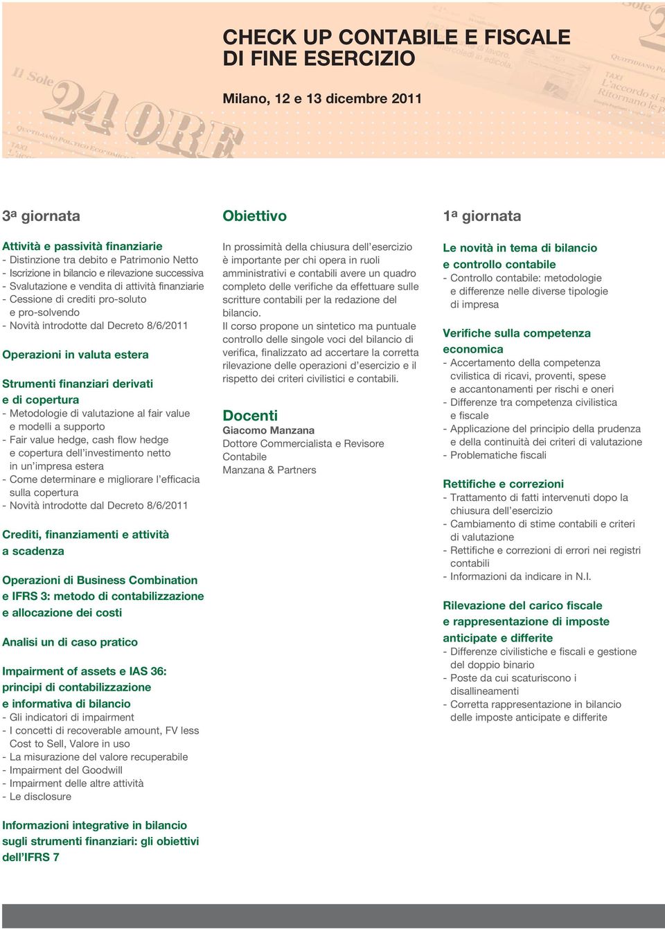 finanziari derivati e di copertura - Metodologie di valutazione al fair value e modelli a supporto - Fair value hedge, cash flow hedge e copertura dell investimento netto in un impresa estera - Come