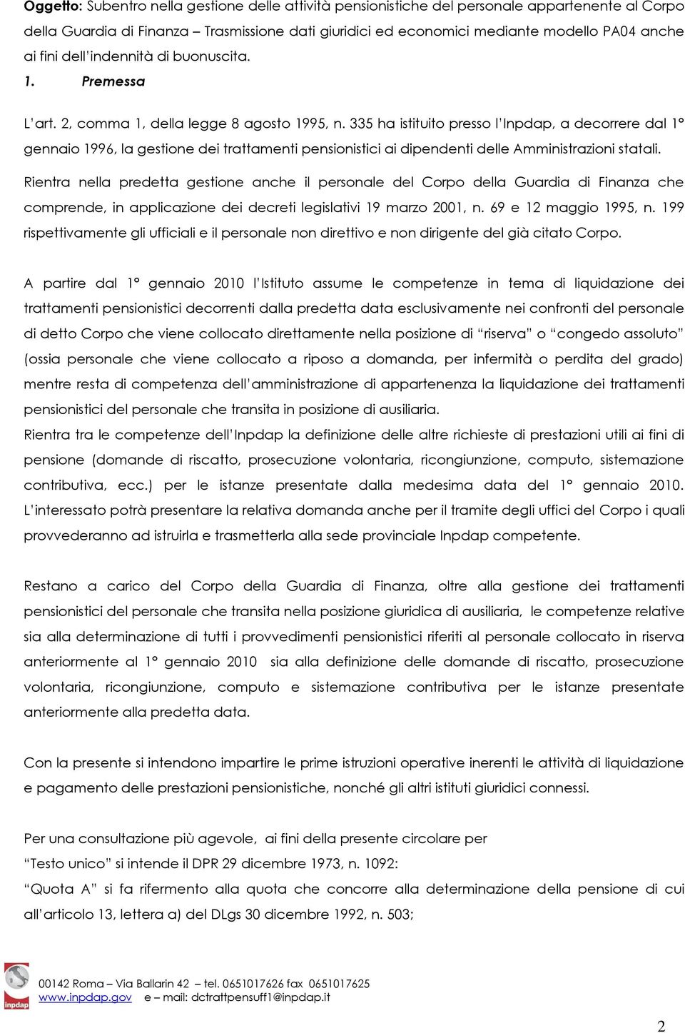 335 ha istituito presso l Inpdap, a decorrere dal 1 gennaio 1996, la gestione dei trattamenti pensionistici ai dipendenti delle Amministrazioni statali.