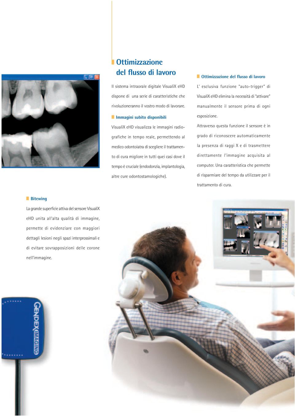 tempo è cruciale (endodonzia, implantologia, altre cure odontostamologiche).