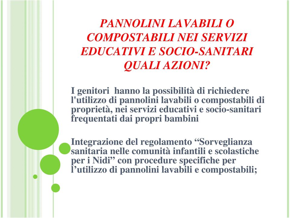 nei servizi educativi e socio-sanitari frequentati dai propri bambini Integrazione del regolamento