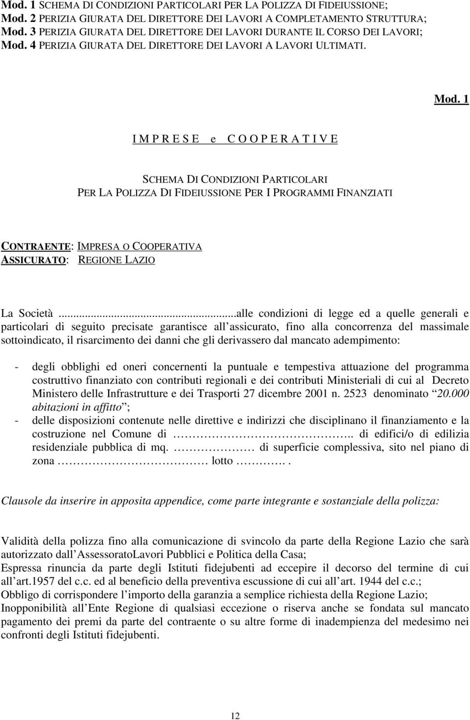 4 PERIZIA GIURATA DEL DIRETTORE DEI LAVORI A LAVORI ULTIMATI. Mod.