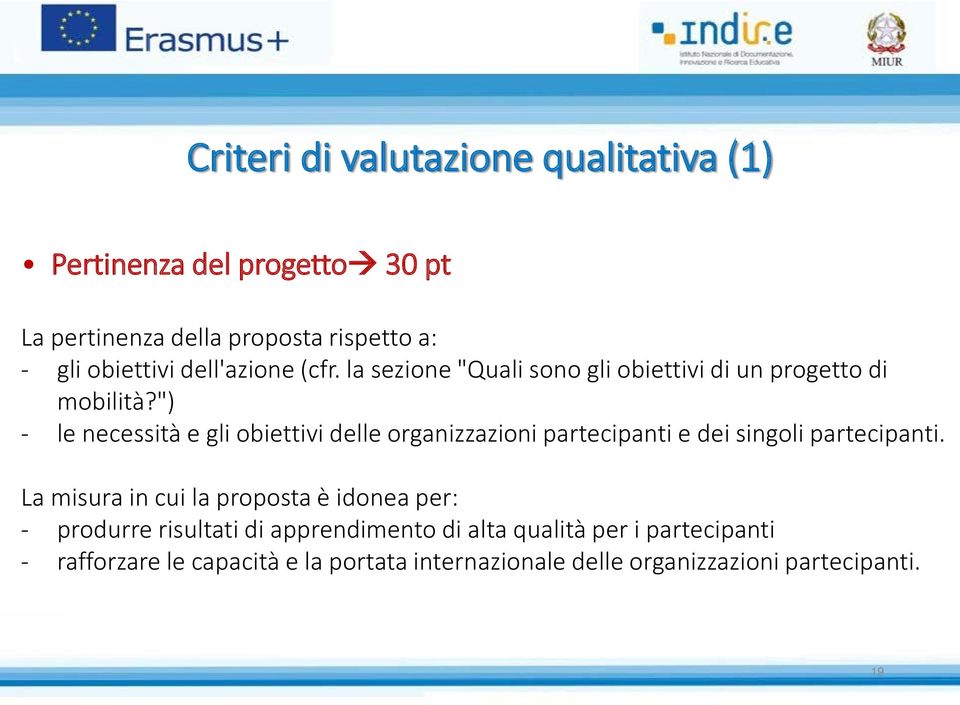 ") - le necessità e gli obiettivi delle organizzazioni partecipanti e dei singoli partecipanti.