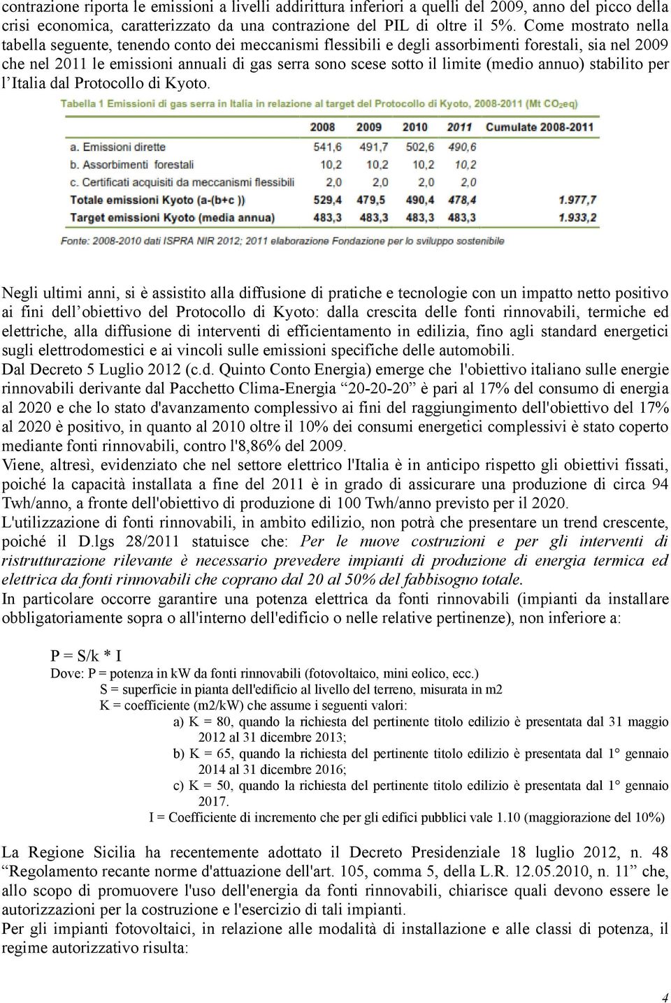 annuo) stabilito per l Italia dal Protocollo di Kyoto.