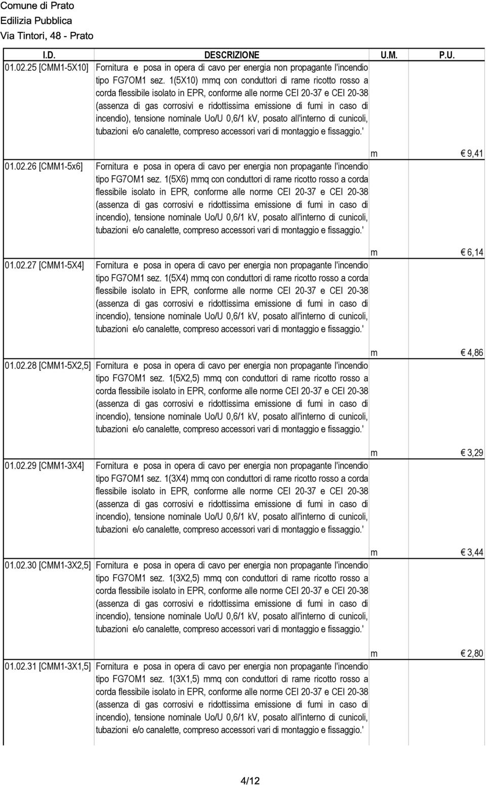 26 [CMM1-5x6] Fornitura e posa in opera di cavo per energia non propagante l'incendio tipo FG7OM1 sez.