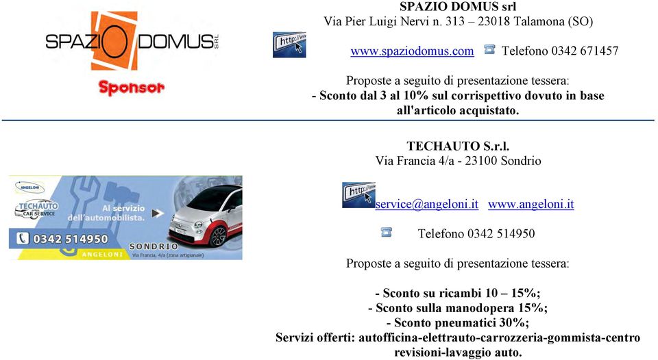 r.l. Via Francia 4/a - 23100 Sondrio service@angeloni.