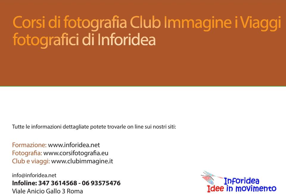 www.inforidea.net Fotografia: www.corsifotografia.eu Club e viaggi: www.
