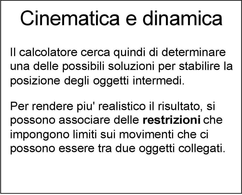 Per rendere piu' realistico il risultato, si possono associare delle