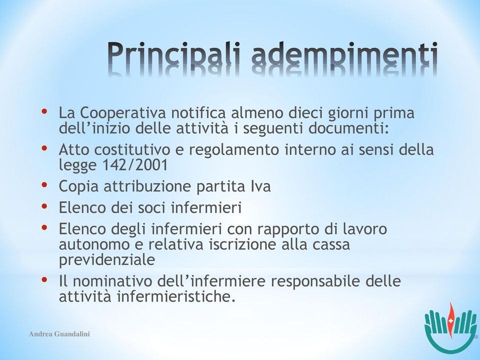 Elenco dei soci infermieri Elenco degli infermieri con rapporto di lavoro autonomo e relativa