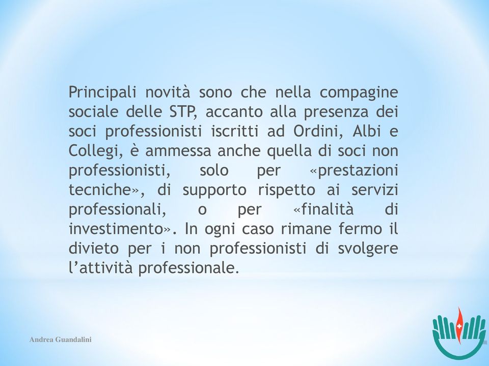 solo per «prestazioni tecniche», di supporto rispetto ai servizi professionali, o per «finalità di