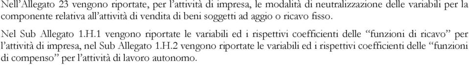 1 vengono riportate le variabili ed i rispettivi coefficienti delle funzioni di ricavo per l attività di impresa, nel