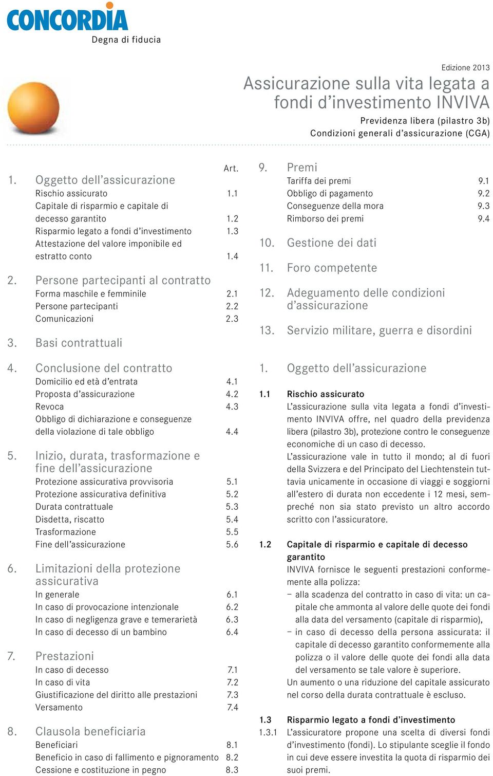 3 Attestazione del valore imponibile ed estratto conto 1.4 2. Persone partecipanti al contratto Forma maschile e femminile 2.1 Persone partecipanti 2.2 Comunicazioni 2.3 3. Basi contrattuali 4.