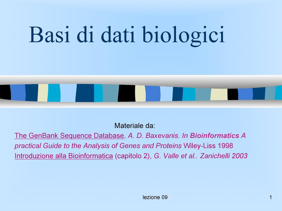In Bioinformatics A practical Guide to the Analysis of Genes and