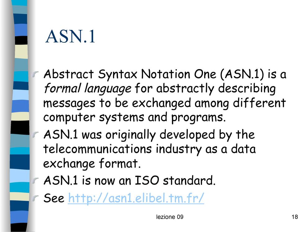 different computer systems and programs. ASN.