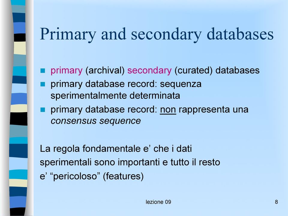 database record: non rappresenta una consensus sequence La regola fondamentale e
