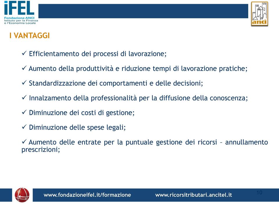 professionalità per la diffusione della conoscenza; Diminuzione dei costi di gestione; Diminuzione