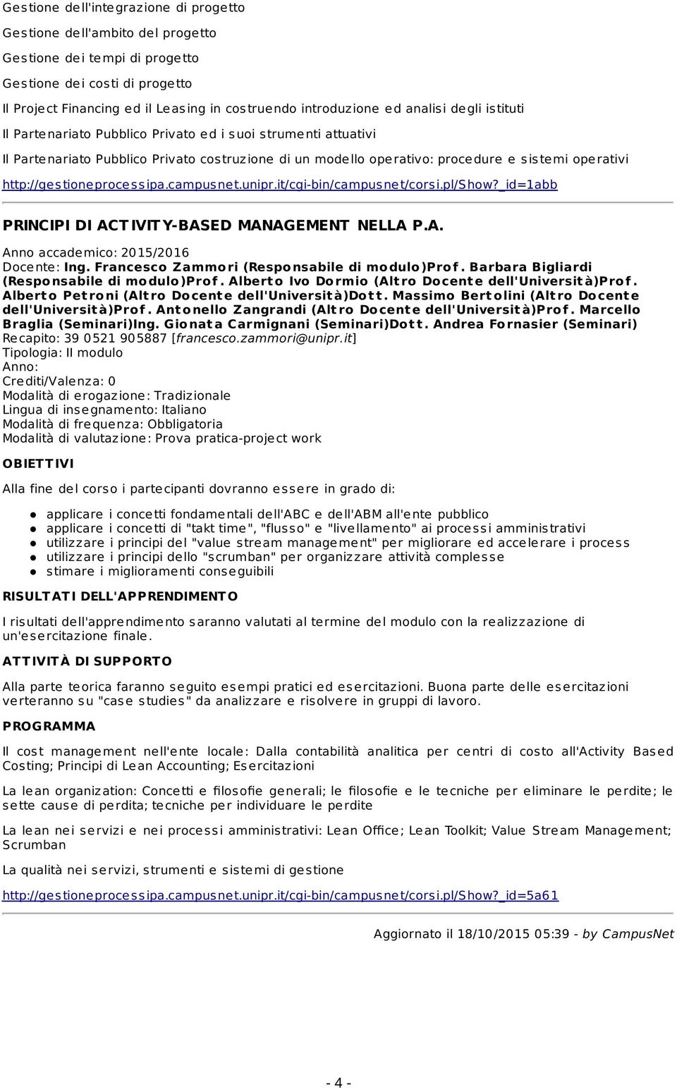 http://ges tioneproces s ipa.campus net.unipr.it/cgi-bin/campus net/cors i.pl/show?_id=1abb PRINCIPI DI ACT IVIT Y-BASED MANAGEMENT NELLA P.A. Docente: Ing.