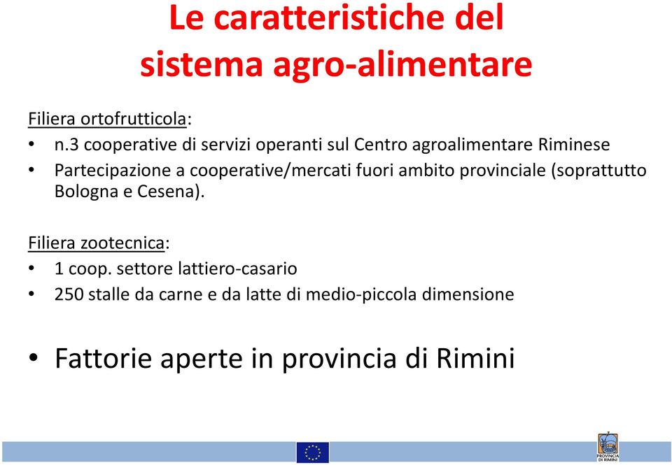 cooperative/mercati fuori ambito provinciale (soprattutto Bologna e Cesena).