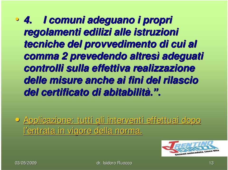 realizzazione delle misure anche ai fini del rilascio del certificato di abitabilità.