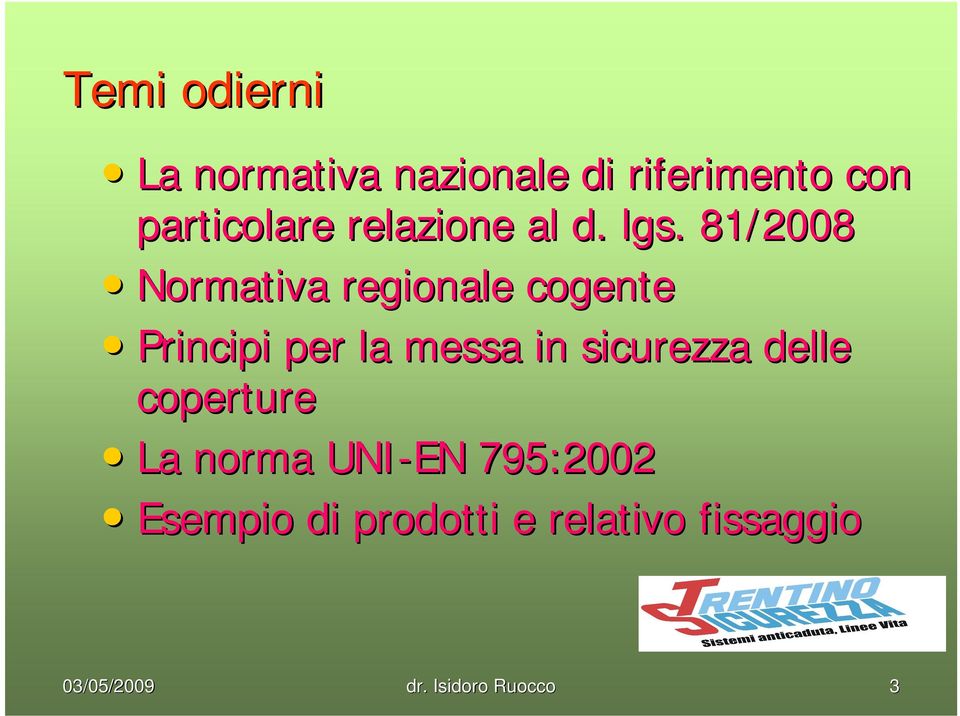 . 81/2008 Normativa regionale cogente Principi per la messa in