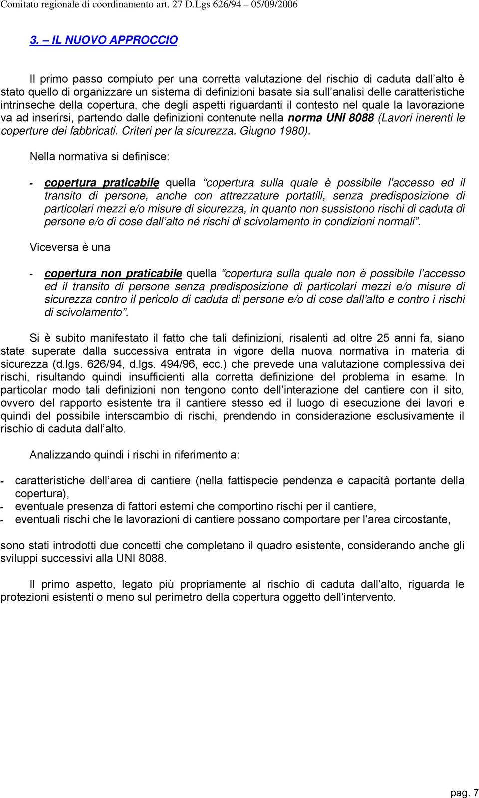 inerenti le coperture dei fabbricati. Criteri per la sicurezza. Giugno 1980).