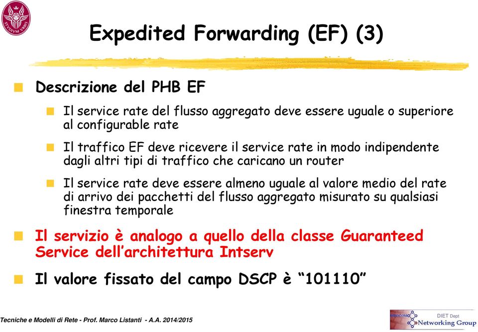 rate deve essere almeno uguale al valore medio del rate di arrivo dei pacchetti del flusso aggregato misurato su qualsiasi finestra