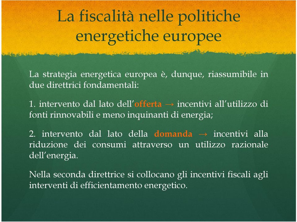 intervento dal lato dell offerta incentivi all utilizzo di fonti rinnovabili e meno inquinanti di energia; 2.