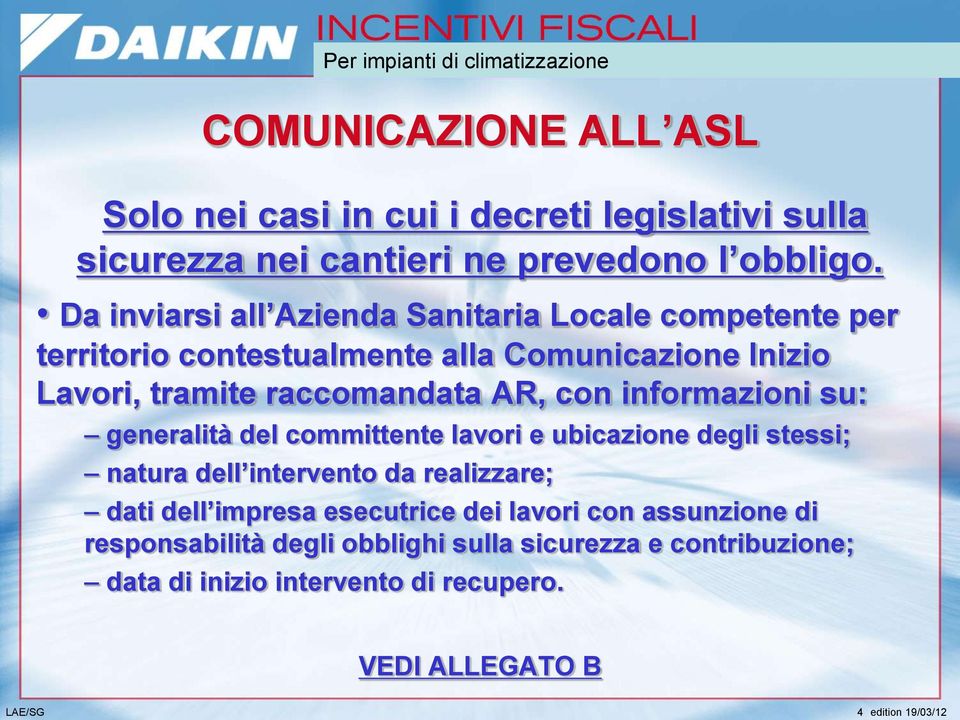 AR, con informazioni su: generalità del committente lavori e ubicazione degli stessi; natura dell intervento da realizzare; dati dell