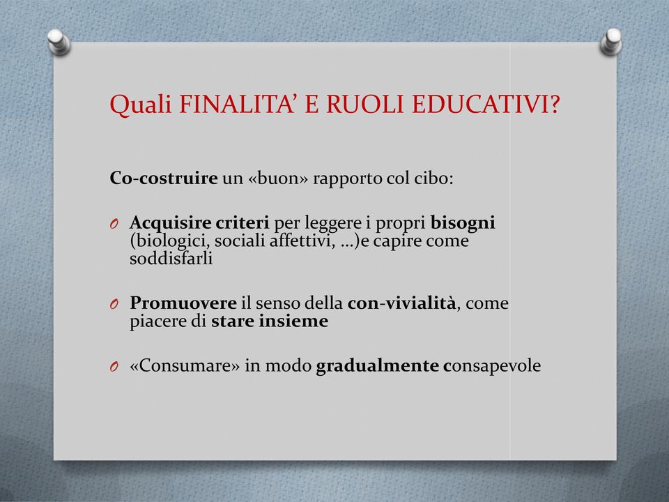 propri bisogni (biologici, sociali affettivi, )e capire come soddisfarli O