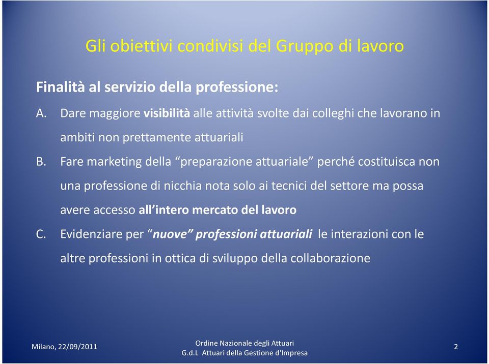 Fare marketing della preparazione attuariale perché costituisca non una professione di nicchia nota solo ai tecnici del settore