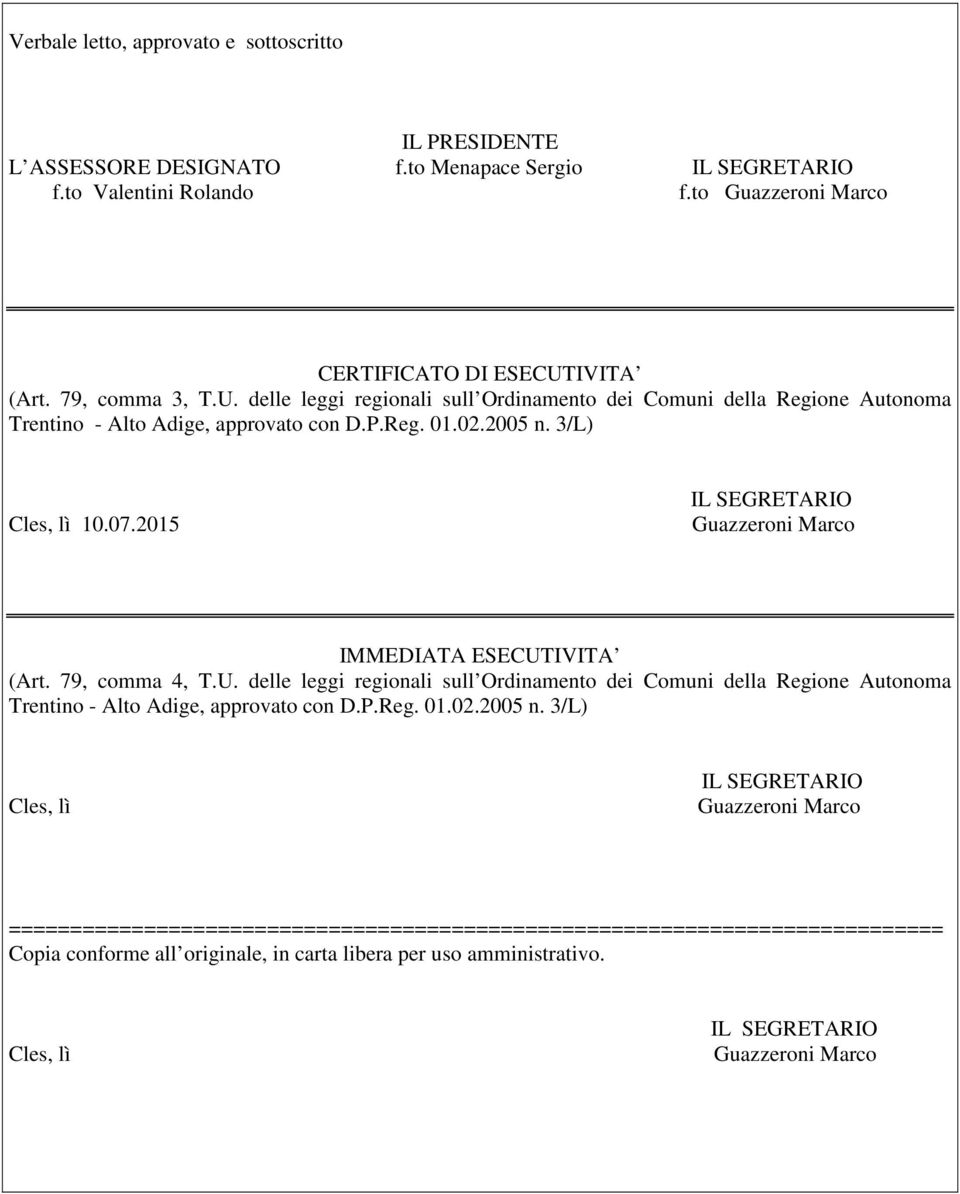 2015 Guazzeroni Marco IMMEDIATA ESECUTIVITA (Art. 79, comma 4, T.U. delle leggi regionali sull Ordinamento dei Comuni della Regione Autonoma Trentino - Alto Adige, approvato con D.P.Reg. 01.