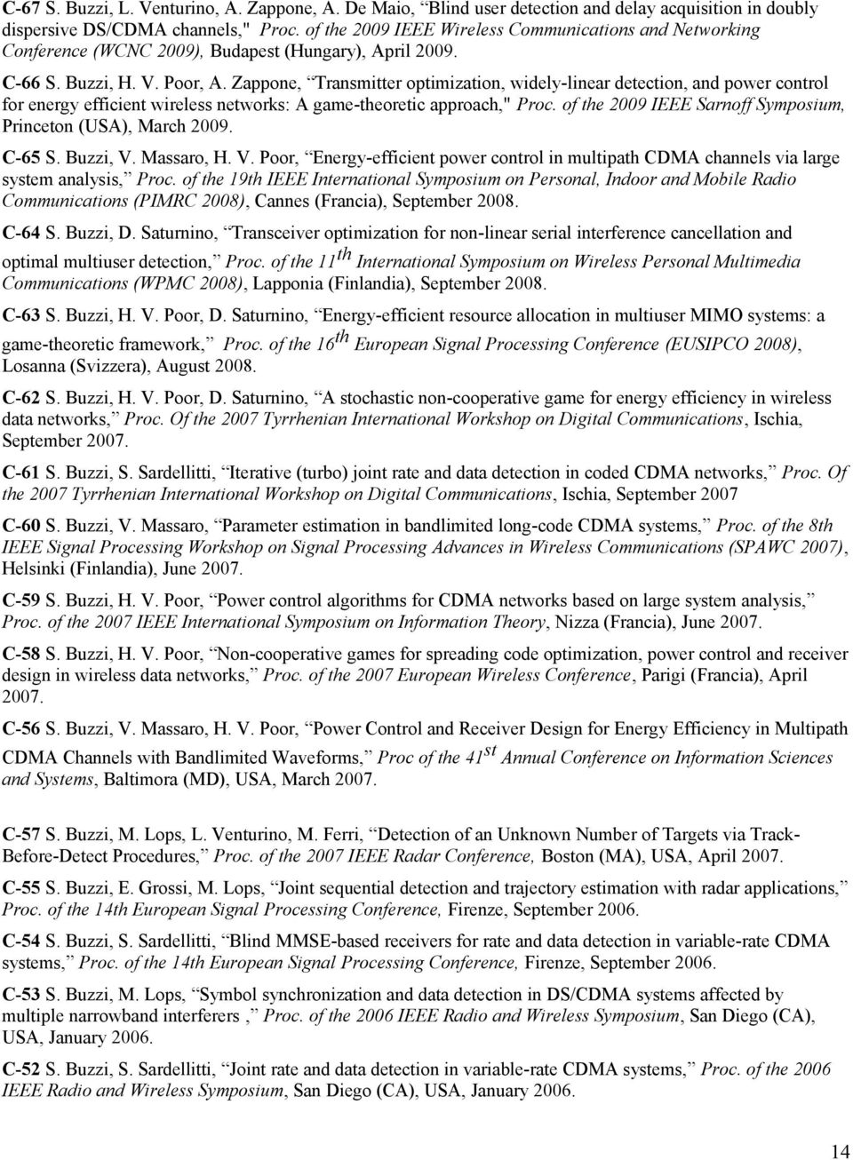 Zappone, Transmitter optimization, widely-linear detection, and power control for energy efficient wireless networks: A game-theoretic approach," Proc.