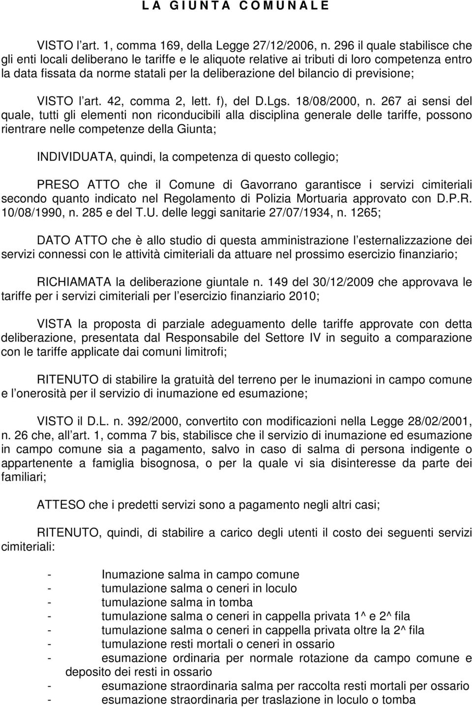 previsione; VISTO l art. 42, comma 2, lett. f), del D.Lgs. 18/08/2000, n.