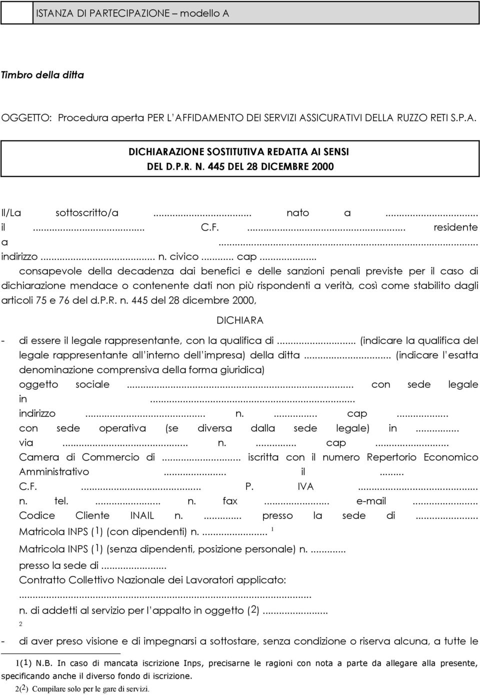 .. consapevole della decadenza dai benefici e delle sanzioni penali previste per il caso di dichiarazione mendace o contenente dati non più rispondenti a verità, così come stabilito dagli articoli 75