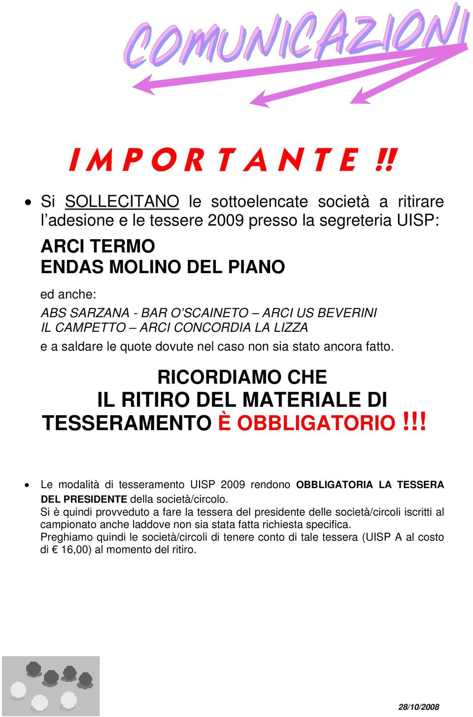 BEVERINI IL CAMPETTO ARCI CONCORDIA LA LIZZA e a saldare le quote dovute nel caso non sia stato ancora fatto. RICORDIAMO CHE IL RITIRO DEL MATERIALE DI TESSERAMENTO È OBBLIGATORIO!