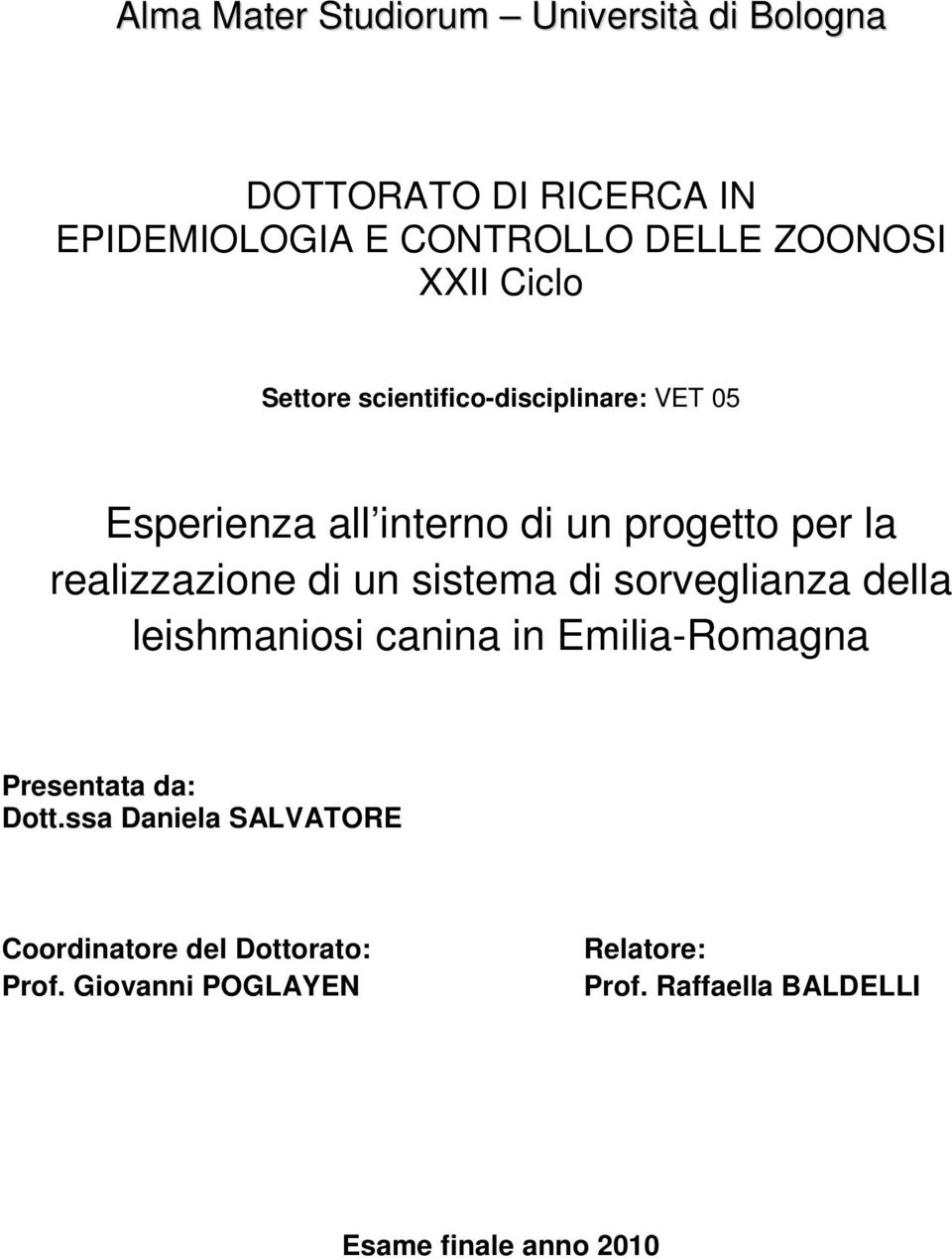 di un sistema di sorveglianza della leishmaniosi canina in Emilia-Romagna Presentata da: Dott.