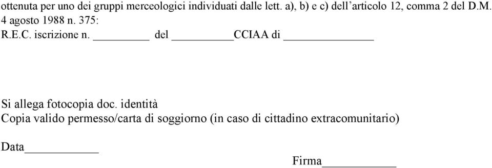 C. iscrizione n. del CCIAA di Si allega fotocopia doc.