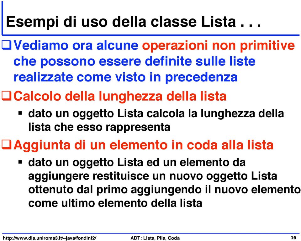 calcolo della lunghezza della lista " dato un oggetto Lista calcola la lunghezza della lista che esso rappresenta!