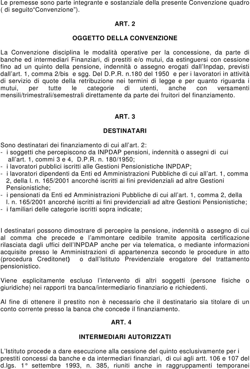 ad un quinto della pensione, indennità o assegno erogati dall Inpdap, previsti dall art. 1, comma 2/bis e sgg. Del D.P.R. n.