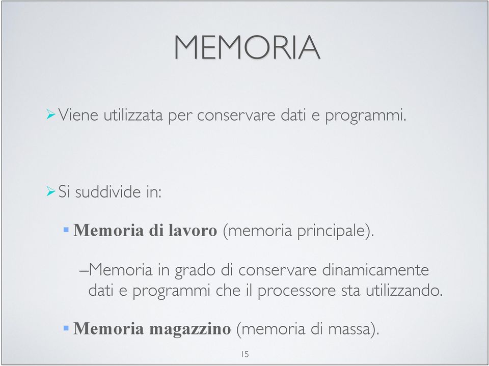 Memoria in grado di conservare dinamicamente dati e programmi