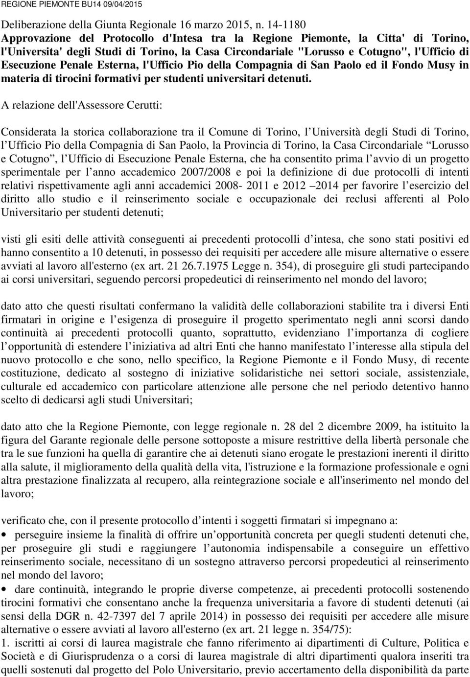 Penale Esterna, l'ufficio Pio della Compagnia di San Paolo ed il Fondo Musy in materia di tirocini formativi per studenti universitari detenuti.