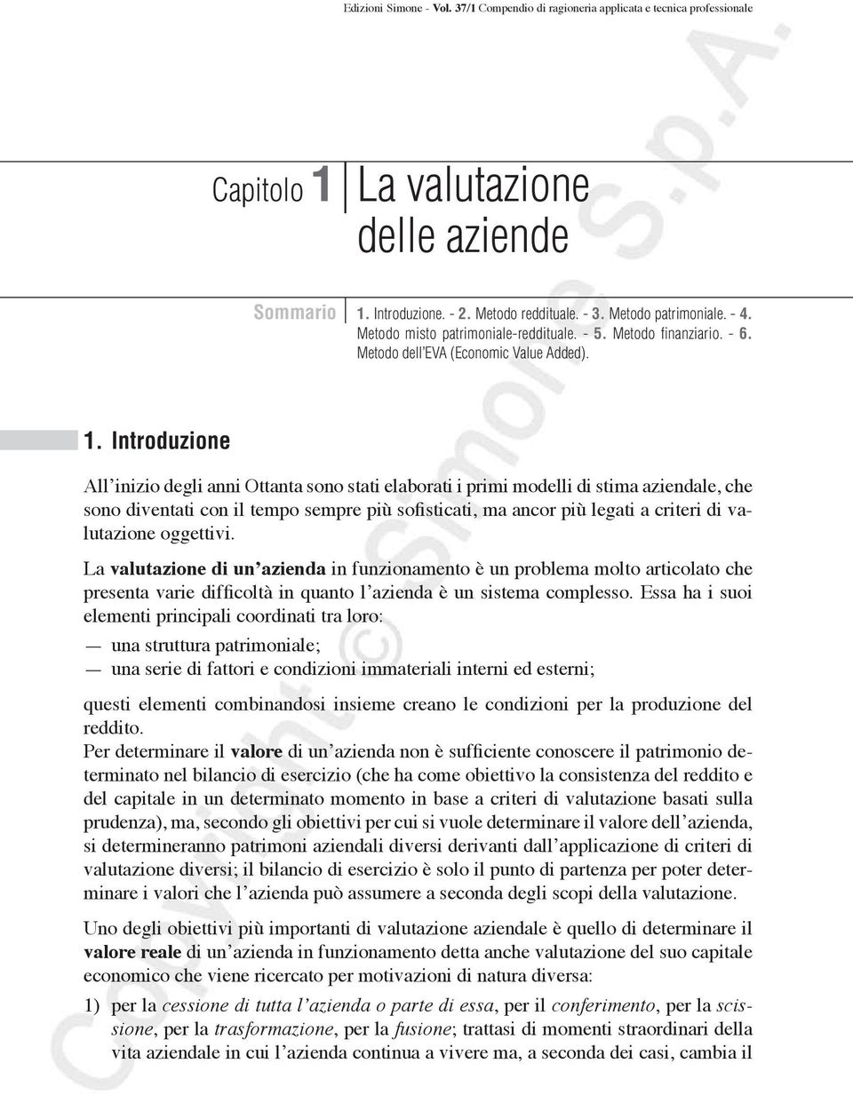 Introduzione All inizio degli anni Ottanta sono stati elaborati i primi modelli di stima aziendale, che sono diventati con il tempo sempre più sofisticati, ma ancor più legati a criteri di