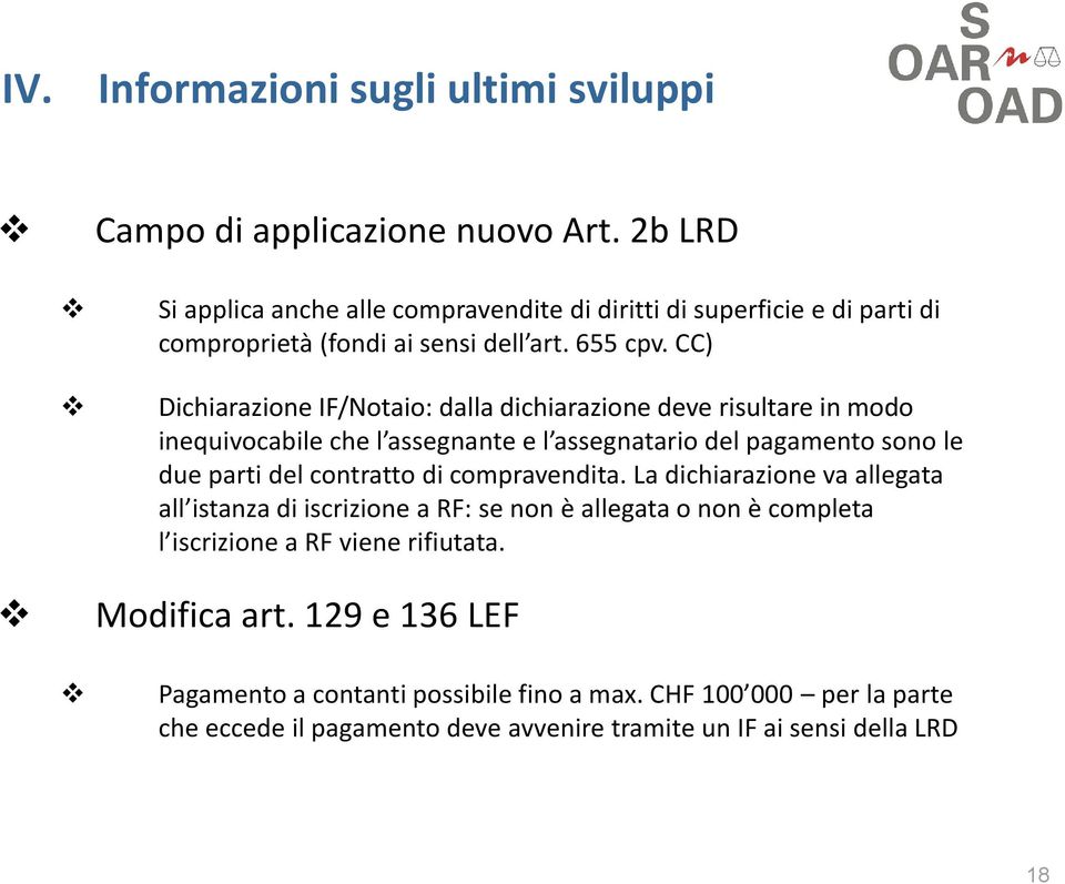 CC) Dichiarazione IF/Notaio: dalla dichiarazione deve risultare in modo inequivocabile che l assegnante e l assegnatario del pagamento sono le due parti del contratto di