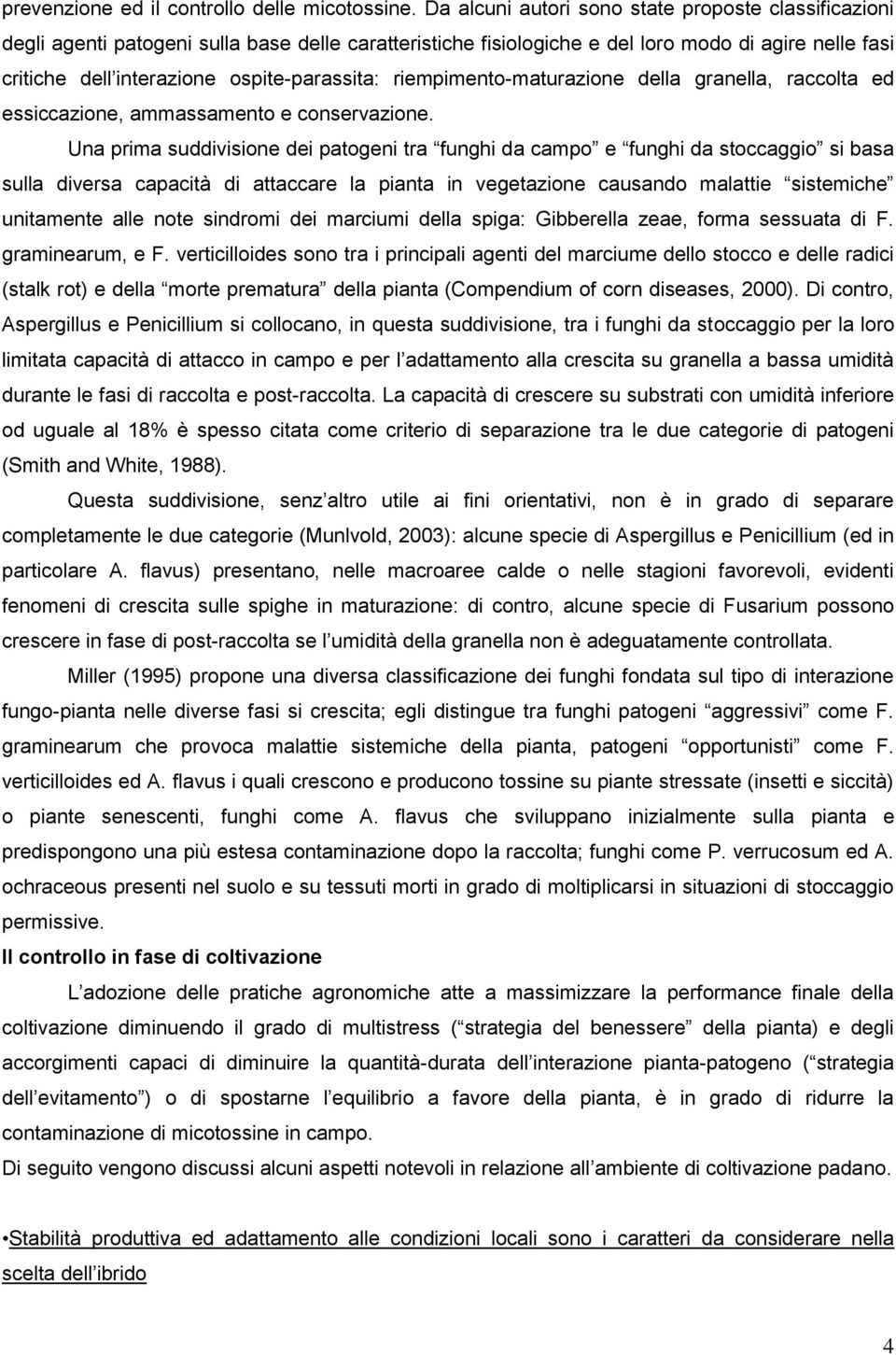 ospite-parassita: riempimento-maturazione della granella, raccolta ed essiccazione, ammassamento e conservazione.