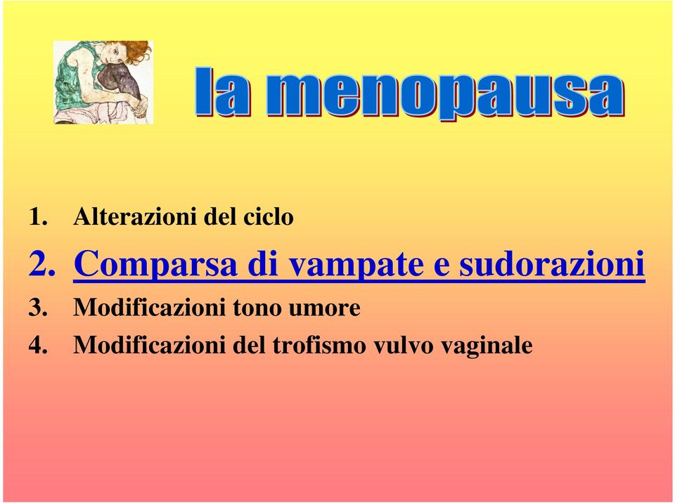 3. Modificazioni tono umore 4.