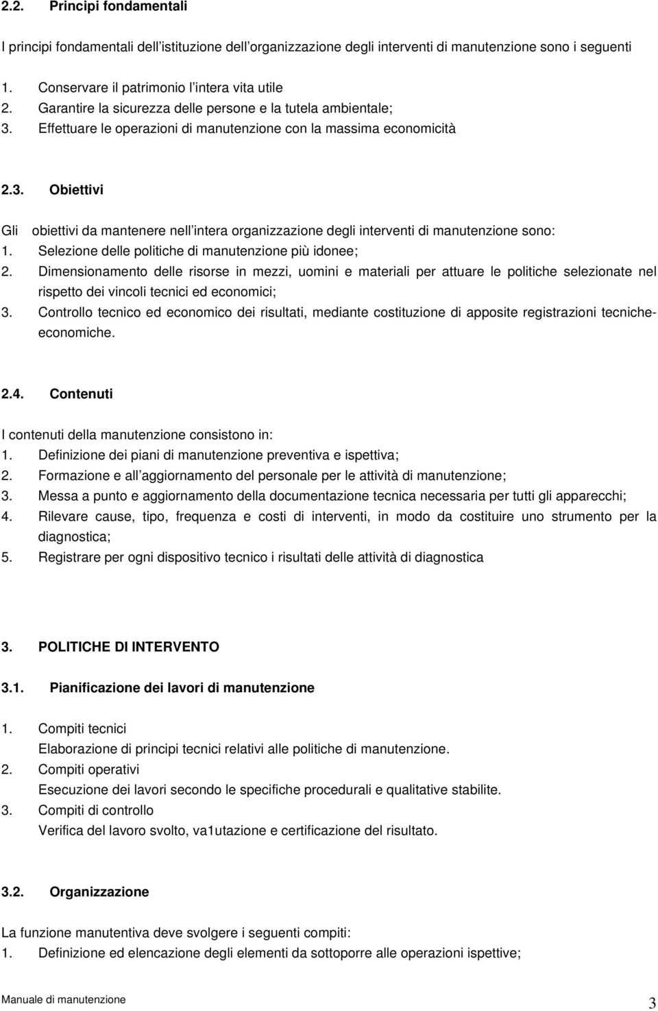 Selezione delle politiche di manutenzione più idonee; 2.