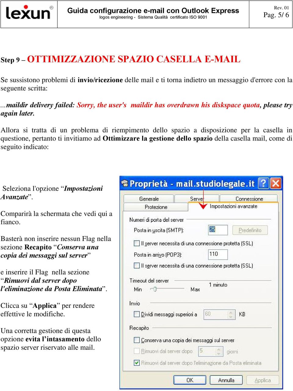 Allora si tratta di un problema di riempimento dello spazio a disposizione per la casella in questione, pertanto ti invitiamo ad Ottimizzare la gestione dello spazio della casella mail, come di