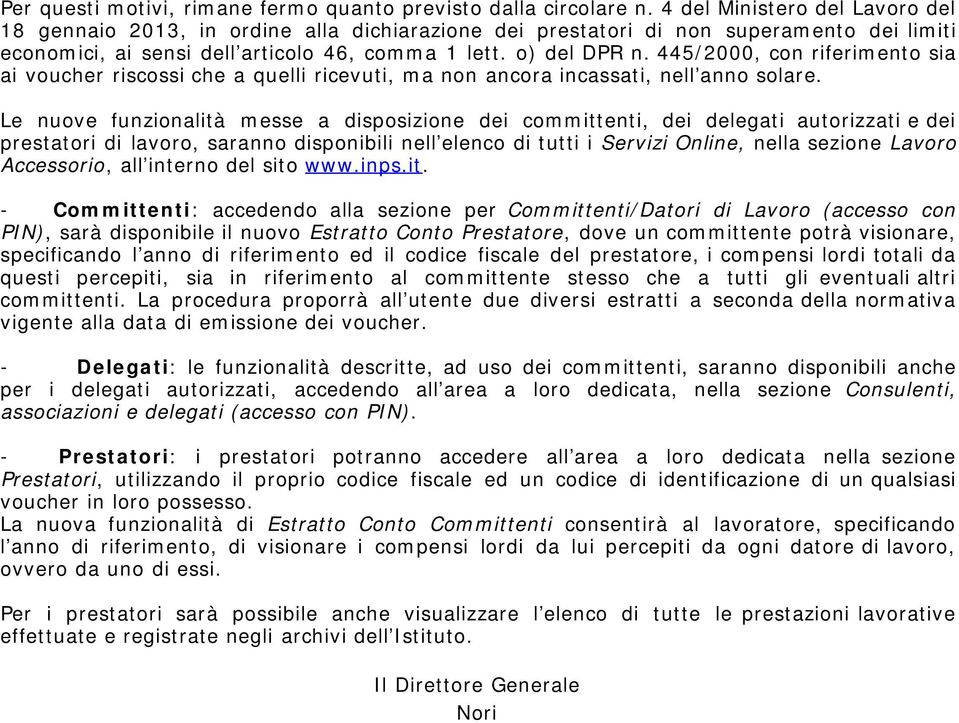 445/2000, con riferimento sia ai voucher riscossi che a quelli ricevuti, ma non ancora incassati, nell anno solare.