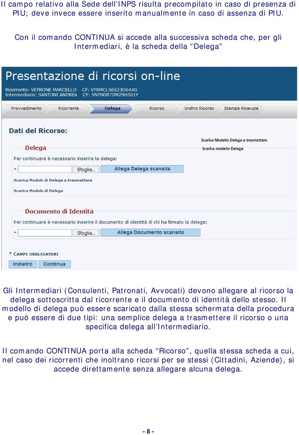 sottoscritta dal ricorrente e il documento di identità dello stesso.