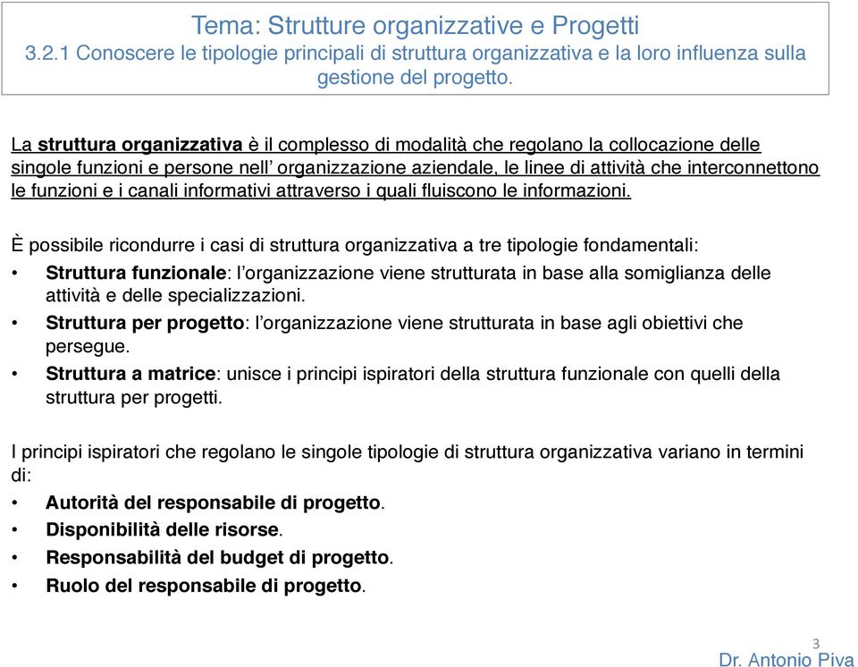 e i canali informativi attraverso i quali fluiscono le informazioni.